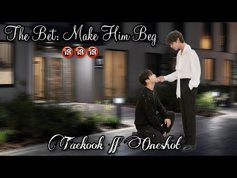 The Bet: Make Him Beg || TAEKOOK SPICY FF ONESHOT🔞
