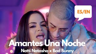 Natti Natasha x Bad Bunny - Amantes Una Noche (Lyrics/Letra English &amp; Spanish) Translation &amp; Meaning
