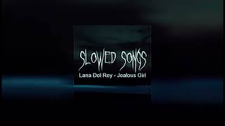 Lana Del Rey - Jealous Girl (slowed)