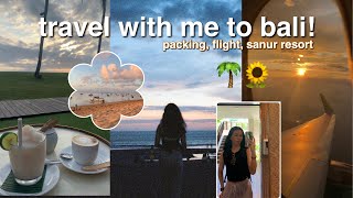 TRAVEL WITH ME TO BALI! packing, flight, sanur resort
