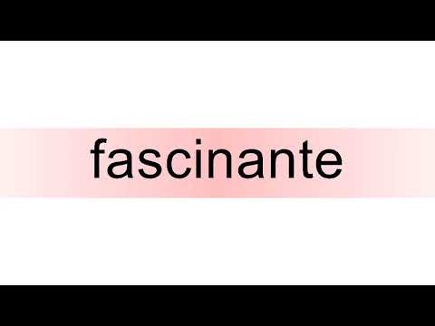 How to pronounce fascinante