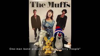 One-man band playing: The Muffs "Silly People"