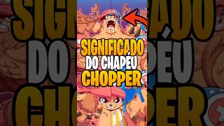 SIGNIFICADO X CHAPÉU DO CHOPPER #onepiece #anime #onepiecebr #luffy