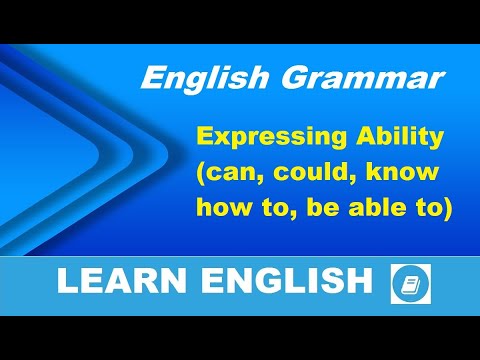 Expressing Ability (can, could, know how to, be able to) - English Grammar Lesson