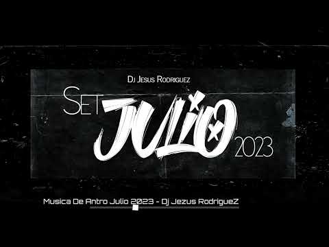 Musica de Antro Julio 2023 - Dj Jesus Rodríguez (DESCARGA LIBRE EN LA DESCRIPCION)