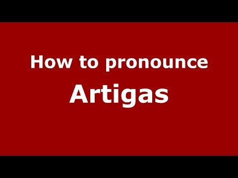 How to pronounce Artigas (Spanish/Argentina)  - PronounceNames.com