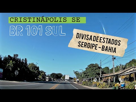CRISTINÁPOLIS SE | DIVISA DE ESTADOS | SE BA | BR 101 SENTIDO SUL 