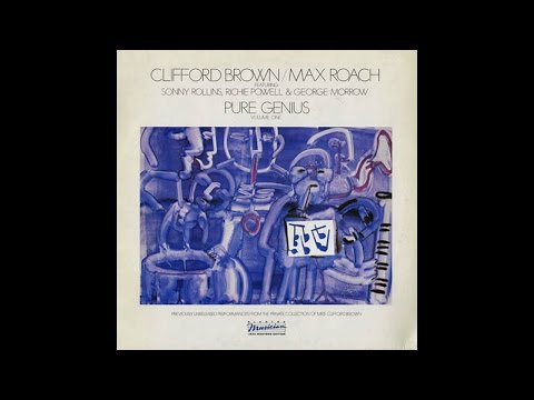 Clifford Brown and Max Roach - Pure Genius (full album)