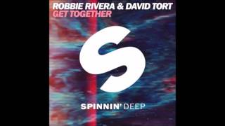 Robbie Rivera &amp; David Tort - Get Together (Extended Mix)