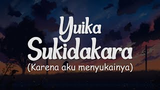 Download lagu Yuika - Sukidakara ||  好きだから  || Karena aku menyukainya || Lirik Lagu Terjemahan Indonesia mp3