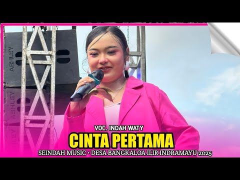 CINTA PERTAMA | INDAH WATY - SEINDAH MUSIC‼️DESA BANGKALOA ILIR WIDASARI INDRAMAYU 2025