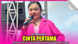 Download lagu CINTA PERTAMA | INDAH WATY - SEINDAH MUSIC‼️DESA BANGKALOA ILIR WIDASARI INDRAMAYU 2025 mp3