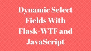 Download the video "Creating a Dynamic Select Field With Flask-WTF and JavaScript"