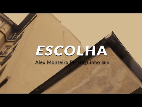 Alex Monteiro - Escolha ft. Neguinho BKA