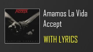 Accept - Amamos La Vida (With Lyrics)