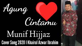 Download lagu Agung Cintamu Munif Hijjaz l Cover Song 2020 l Khairul Azwar Ibrahim mp3