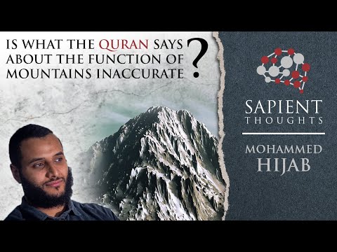 Sapient Thoughts #21: Is what the Quran says about the function of mountains inaccurate? | M. Hijab
