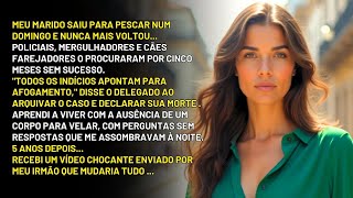 Meu marido saiu em um domingo para pescar e nunca mais voltou para casa. Cinco anos depois recebi...