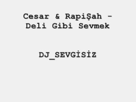 Cesar & RapiŞah   Deli Gibi Sevmek