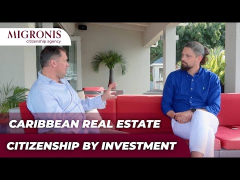 Caribbean Real Estate and Second Citizenship | Where to invest?