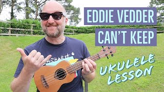 How to Play &quot;Can&#39;t Keep&quot; by Eddie Vedder | Ukulele Lesson