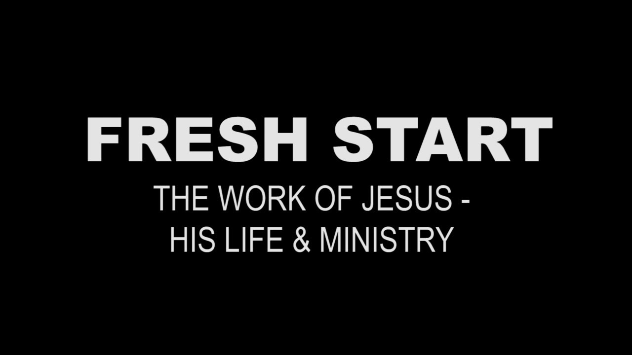 The Work of Jesus- His Life & Ministry