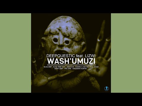 DeepQuestic - Wash'umuzi (Feat. Lizwi)