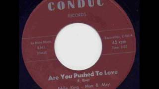 Eddie King & Mae.B.May - Are You Pushed To Love.