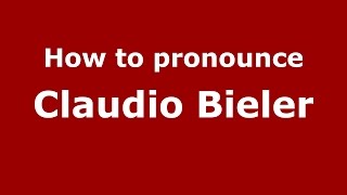 How to pronounce Claudio Bieler