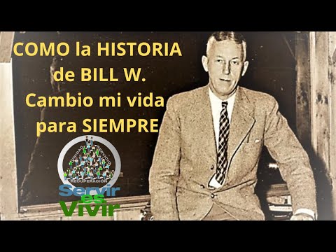 BILL W.'S STORY [CHANGED] my LIFE FOREVER