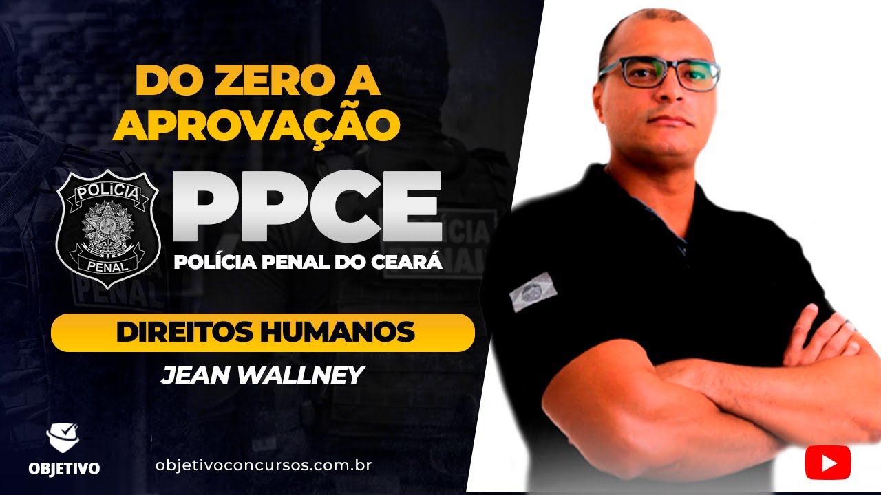 PPCE DO ZERO A APROVAÇÃO: DIREITOS HUMANOS | Prof. Jean Wallney. Objetivo Concursos.