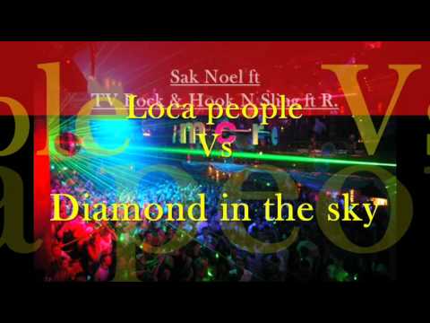 Loca People vs Diamond in the sky - Sak Noel vs TV rock ft. Hook N Sling ft. Rudy