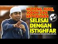 HUTANG RIZQI JODOH DAN KETURUNAN SELESAI DENGAN ISTIGHFAR