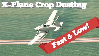 Crop Dusting Streaming in the Cessna 188 AgTruck, X-Plane