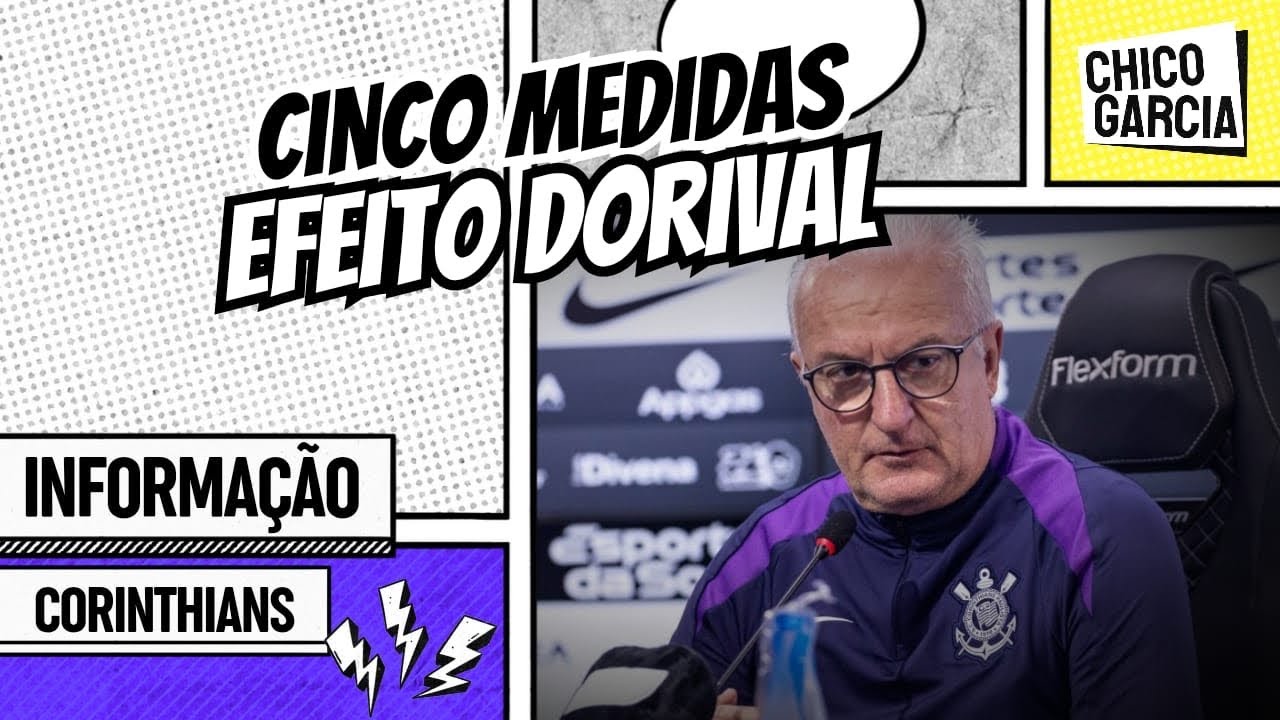 CORINTHIANS: AS CINCO MEDIDAS DE DORIVAL JR NO TIME DESDE A SUA CHEGADA. ÁUDIOS DO VAR REVELADOS