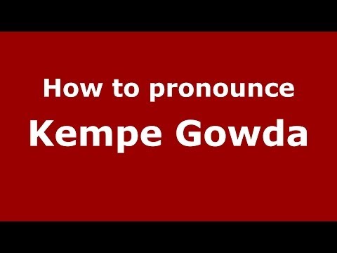 How to pronounce Kempe Gowda