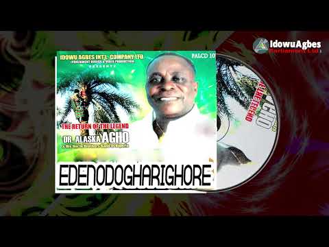 DR ALASKA AGHO - EDENODOGHARIGHORE [LATEST BENIN MUSIC]