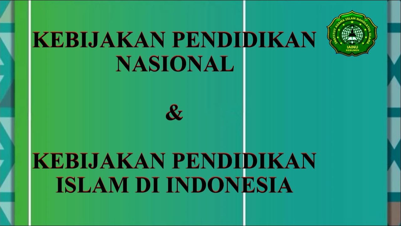 Kebijakan Pendidikan Nasional dan Kebijakan Pendidikan islam di Indonesia