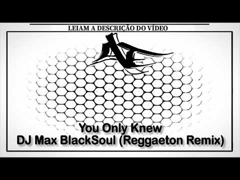 If You Only Knew - DJ Max BlackSoul (Reggaeton Remix)