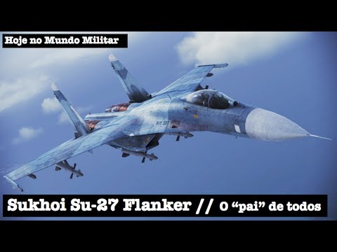 Sukhoi Su-27 Flanker, our "father" of all