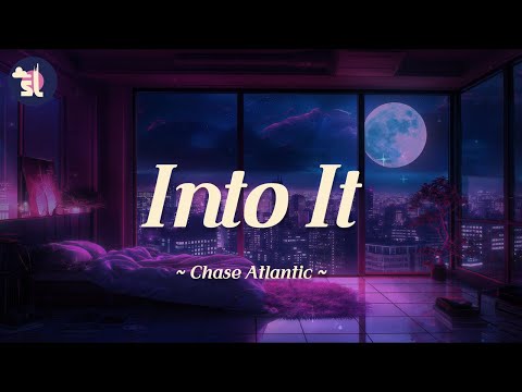 Chase Atlantic - Into It | Lyrics