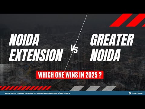 Greater Noida vs Noida Extension: Which One Deserves Your Investment in 2025 ?