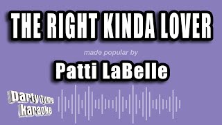 Patti LaBelle - The Right Kinda Lover (Karaoke Version)