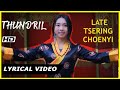 THUNDRIL LATE TSERING CHOENYI LYRICAL VIDEO TIBETAN HIT SONG
