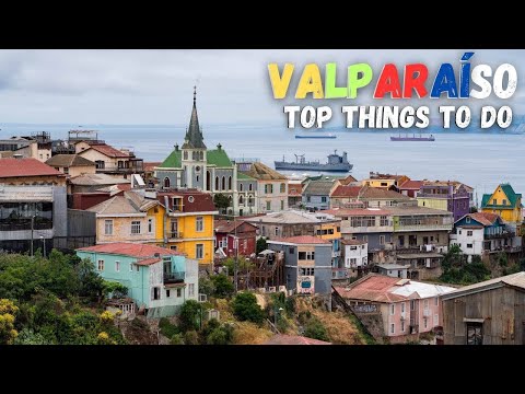 Top Things to Do in Valparaiso, Chile | Travel Guide - Best Sites, Food & Hidden Gems!