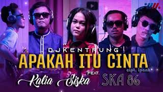 Download lagu KALIA SISKA APAKAH ITU CINTA DJ KENTRUNG ft SKA 86 Terbaik mp3