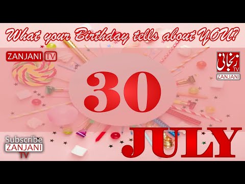 30 July  Birthday Personality | Secrets of your Birthday | What your Birth Date say's | Zanjani TV