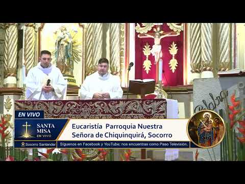 La Santa Misa desde La Parroquia Nuestra Señora de Chiquinquirá, Socorro Santander