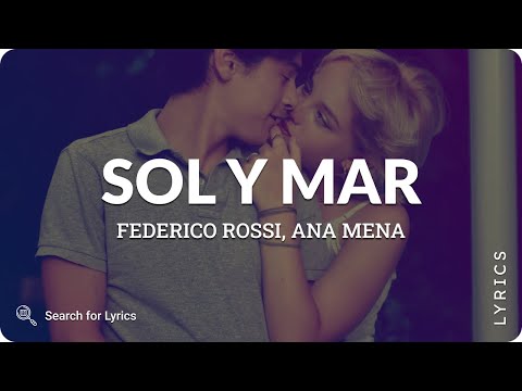 Federico Rossi, Ana Mena - Sol Y Mar (Lyrics for Desktop)