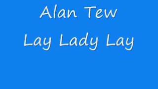 Alan Tew - Lay Lady Lay.wmv